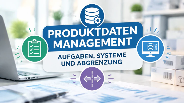 Produktdatenmanagement: Aufgaben, Systeme und Abgrenzung